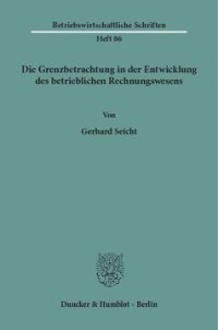 cover of the book Die Grenzbetrachtung in der Entwicklung des betrieblichen Rechnungswesens