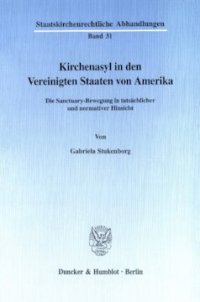 cover of the book Kirchenasyl in den Vereinigten Staaten von Amerika: Die Sanctuary-Bewegung in tatsächlicher und normativer Hinsicht