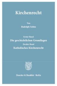 cover of the book Kirchenrecht. (Aus Binding, Systematisches Handbuch der deutschen Rechtswissenschaft): Teil I: Die geschichtlichen Grundlagen. (Unveränd. Nachdruck der 1923 ersch. 2. Aufl.). Teil II: Katholisches Kirchenrecht. Mit einem Namen- und Sachverzeichnis über Ba