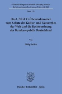 cover of the book Das UNESCO-Übereinkommen zum Schutz des Kultur- und Naturerbes der Welt und die Rechtsordnung der Bundesrepublik Deutschland