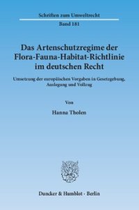 cover of the book Das Artenschutzregime der Flora-Fauna-Habitat-Richtlinie im deutschen Recht: Umsetzung der europäischen Vorgaben in Gesetzgebung, Auslegung und Vollzug