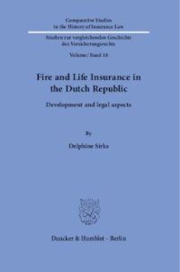 cover of the book Fire and Life Insurance in the Dutch Republic: Development and legal aspects