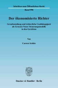 cover of the book Der ökonomisierte Richter: Gewaltenteilung und richterliche Unabhängigkeit als Grenzen Neuer Steuerungsmodelle in den Gerichten