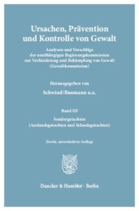 cover of the book Ursachen, Prävention und Kontrolle von Gewalt: Analysen und Vorschläge der Unabhängigen Regierungskommission zur Verhinderung und Bekämpfung von Gewalt (Gewaltkommission). Band III: Sondergutachten (Auslandsgutachten und Inlandsgutachten)