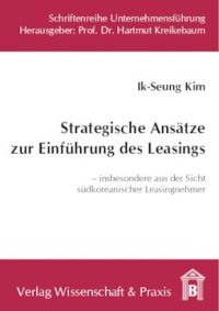 cover of the book Strategische Ansätze zur Einführung des Leasings: Insbesondere aus der Sicht südkoreanischer Leasingnehmer