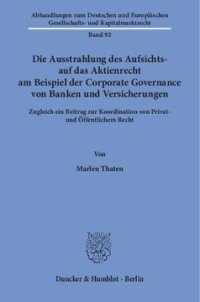 cover of the book Die Ausstrahlung des Aufsichts- auf das Aktienrecht am Beispiel der Corporate Governance von Banken und Versicherungen: Zugleich ein Beitrag zur Koordination von Privat- und Öffentlichem Recht