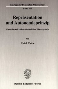 cover of the book Repräsentation und Autonomieprinzip: Kants Demokratiekritik und ihre Hintergründe