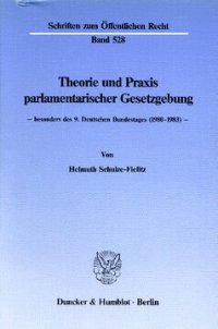 cover of the book Theorie und Praxis parlamentarischer Gesetzgebung -: besonders des 9. Deutschen Bundestages (1980 - 1983)