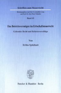 cover of the book Das Betriebsvermögen im Erbschaftsteuerrecht: Geltendes Recht und Reformvorschläge