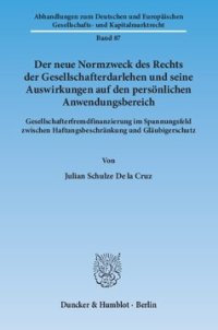 cover of the book Der neue Normzweck des Rechts der Gesellschafterdarlehen und seine Auswirkungen auf den persönlichen Anwendungsbereich: Gesellschafterfremdfinanzierung im Spannungsfeld zwischen Haftungsbeschränkung und Gläubigerschutz