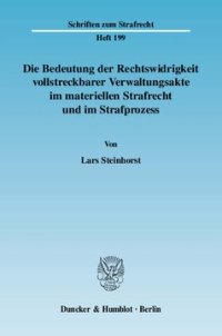 cover of the book Die Bedeutung der Rechtswidrigkeit vollstreckbarer Verwaltungsakte im materiellen Strafrecht und im Strafprozess