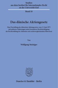 cover of the book Das dänische Aktiengesetz: Eine Darstellung des dänischen Aktiengesetzes vom 13. Juni 1973 mit späteren Änderungen unter besonderer Berücksichtigung der Rechtsstellung des Aktionärs mit rechtsvergleichenden Hinweisen