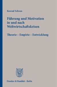 cover of the book Führung und Motivation in und nach Weltwirtschaftskrisen: Theorie – Empirie – Entwicklung