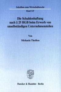 cover of the book Die Schuldenhaftung nach § 25 HGB beim Erwerb von unselbständigen Unternehmensteilen