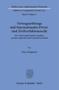 cover of the book Vertragsarbitrage und Internationales Privat- und Zivilverfahrensrecht: Mit rechtsvergleichenden Aspekten aus dem englischen und französischen Recht