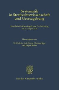 cover of the book Systematik in Strafrechtswissenschaft und Gesetzgebung: Festschrift für Klaus Rogall zum 70. Geburtstag am 10. August 2018