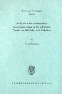 cover of the book Der Einfluß der niederländisch-neustoischen Ethik in der politischen Theorie zur Zeit Sullys und Richelieus