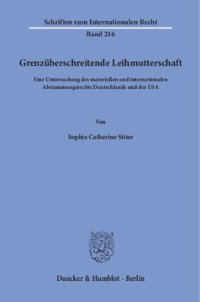 cover of the book Grenzüberschreitende Leihmutterschaft: Eine Untersuchung des materiellen und internationalen Abstammungsrechts Deutschlands und der USA