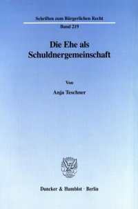 cover of the book Die Ehe als Schuldnergemeinschaft: Der Grundsatz des Güterindividualismus in § 1363 Abs. 2, Satz 1 BGB und seine Entwertung durch güterrechtliche, vermögensrechtliche und vollstreckungsrechtliche Normen. Eine Analyse unter Berücksichtigung der Rechtslage 