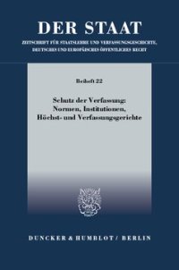 cover of the book Schutz der Verfassung: Normen, Institutionen, Höchst- und Verfassungsgerichte: Tagung der Vereinigung für Verfassungsgeschichte in Hofgeismar vom 12. bis 14. März 2012