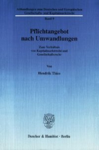 cover of the book Pflichtangebot nach Umwandlungen: Zum Verhältnis von Kapitalmarktrecht und Gesellschaftsrecht