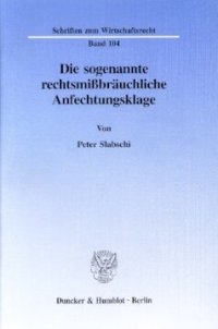 cover of the book Die sogenannte rechtsmißbräuchliche Anfechtungsklage