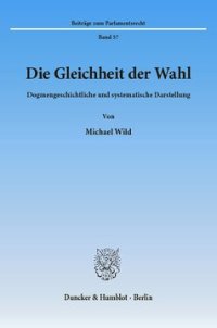 cover of the book Die Gleichheit der Wahl: Dogmengeschichtliche und systematische Darstellung