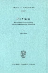 cover of the book Die Versur: Eine rechtshistorische Abhandlung über die Zinskapitalisierung im alten Rom