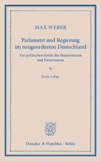 cover of the book Parlament und Regierung im neugeordneten Deutschland: Zur politischen Kritik des Beamtentums und Parteiwesens