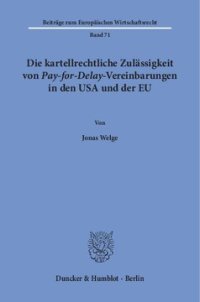 cover of the book Die kartellrechtliche Zulässigkeit von Pay-for-Delay-Vereinbarungen in den USA und der EU