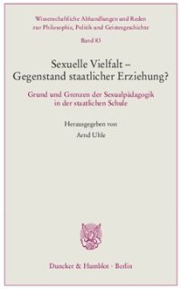 cover of the book Sexuelle Vielfalt – Gegenstand staatlicher Erziehung?: Grund und Grenzen der Sexualpädagogik in der staatlichen Schule