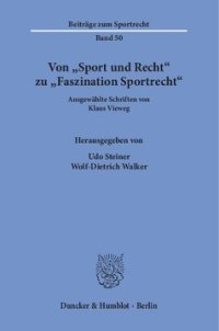 cover of the book Von »Sport und Recht« zu »Faszination Sportrecht«: Ausgewählte Schriften. Hrsg. von Udo Steiner / Wolf-Dietrich Walker