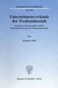 cover of the book Unternehmensverkäufe der Treuhandanstalt: Verträge im Spannungsfeld zwischen Arbeitsplatzsicherung und Alteigentümerschutz