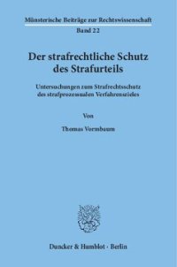 cover of the book Der strafrechtliche Schutz des Strafurteils: Untersuchungen zum Strafrechtsschutz des strafprozessualen Verfahrenszieles