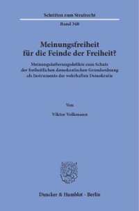 cover of the book Meinungsfreiheit für die Feinde der Freiheit?: Meinungsäußerungsdelikte zum Schutz der freiheitlichen demokratischen Grundordnung als Instrumente der wehrhaften Demokratie