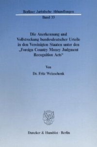 cover of the book Die Anerkennung und Vollstreckung bundesdeutscher Urteile in den Vereinigten Staaten unter den »Foreign Country Money Judgment Recognition Acts«