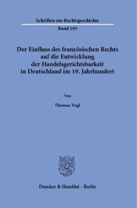 cover of the book Der Einfluss des französischen Rechts auf die Entwicklung der Handelsgerichtsbarkeit in Deutschland im 19. Jahrhundert