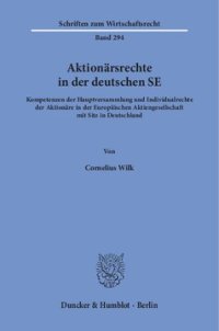 cover of the book Aktionärsrechte in der deutschen SE: Kompetenzen der Hauptversammlung und Individualrechte der Aktionäre in der Europäischen Aktiengesellschaft mit Sitz in Deutschland