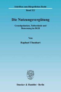 cover of the book Die Nutzungsvergütung: Grundgedanken, Tatbestände und Bemessung im BGB