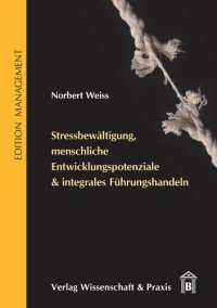 cover of the book Stressbewältigung, menschliche Entwicklungspotenziale & integrales Führungshandeln