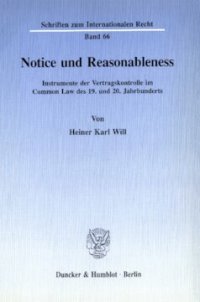 cover of the book Notice and Reasonableness: Instrumente der Vertragskontrolle im Common Law des 19. und 20. Jahrhunderts