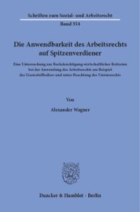 cover of the book Die Anwendbarkeit des Arbeitsrechts auf Spitzenverdiener: Eine Untersuchung zur Berücksichtigung wirtschaftlicher Kriterien bei der Anwendung des Arbeitsrechts am Beispiel des Lizenzfußballers und unter Beachtung des Unionsrechts