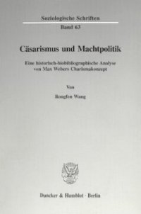 cover of the book Cäsarismus und Machtpolitik: Eine historisch-biobibliographische Analyse von Max Webers Charismakonzept