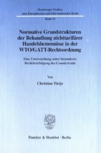 cover of the book Normative Grundstrukturen der Behandlung nichttarifärer Handelshemmnisse in der WTO/GATT-Rechtsordnung: Eine Untersuchung unter besonderer Berücksichtigung des Countertrade