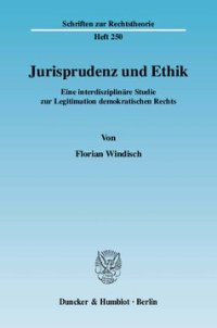 cover of the book Jurisprudenz und Ethik: Eine interdisziplinäre Studie zur Legitimation demokratischen Rechts