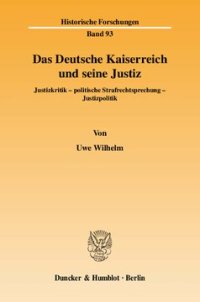 cover of the book Das Deutsche Kaiserreich und seine Justiz: Justizkritik - politische Strafrechtsprechung - Justizpolitik