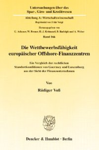 cover of the book Die Wettbewerbsfähigkeit europäischer Offshore-Finanzzentren: Ein Vergleich der rechtlichen Standortkonditionen von Guernsey und Luxemburg aus der Sicht der Finanzunternehmen