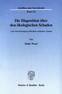 cover of the book Die Disposition über den ökologischen Schaden: Unter Berücksichtigung öffentlich-rechtlicher Aspekte