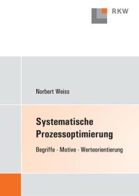 cover of the book Systematische Prozessoptimierung: Begriffe, Motive, Werteorientierung