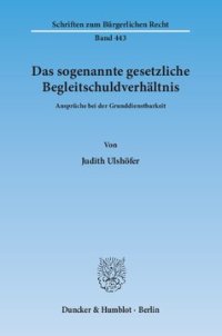 cover of the book Das sogenannte gesetzliche Begleitschuldverhältnis: Ansprüche bei der Grunddienstbarkeit